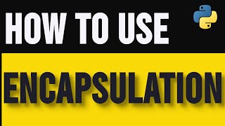How to Use Encapsulation to Protect Data in Python