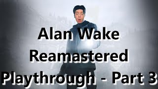 Alan Wake Remastered Playthrough - Part 3