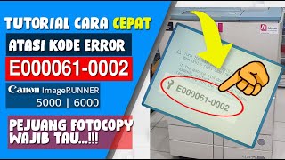 CARA CEPAT ATASI KODE ERROR E061-002 PADA MESIN FOTOCOPY CANON IR5000/6000