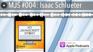 MJS #004: Isaac Schlueter