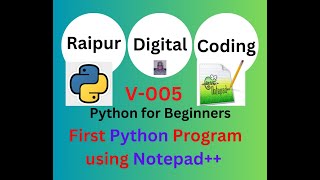 Python 005 Writing Python Program in NOTEPAD++, Install NOTEPAD++, Writing Program in NOTEPAD++
