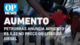 Petrobras anuncia aumento de R$ 0,22 no preço do litro do diesel | O POVO NEWS