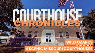 Wild Ozarks: 4 Courthouses in Missouri's Most Scenic Counties | Courthouse Chronicles Ch. 2 Ep. 5