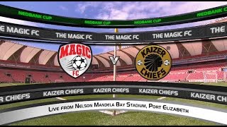 Nedbank Cup | Magic FC vs Kaizer Chiefs