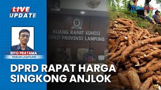 Jerit Petani gara-gara Harga Singkong Anjlok, DPRD Lampung Gelar RDP dengan Puluhan Perusahaan