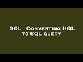 SQL : Converting HQL to SQL query