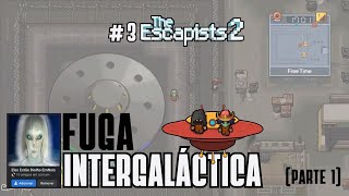 FUGA INTERGALÁCTICA - #3 The Escapists 2 (parte 1)