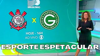 ESPORTE ESPETACULAR | CORINTHIANS X GOIÁS | BRASILEIRÃO 2022