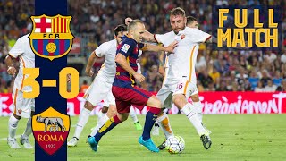 FULL MATCH: Barça 3 - 0 AS Roma (2015) Treble winners return to action!