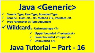 Java Generic Type Parameter Argument Wildcard Upper Lower bounded :: Java Tutorial – Part - 16