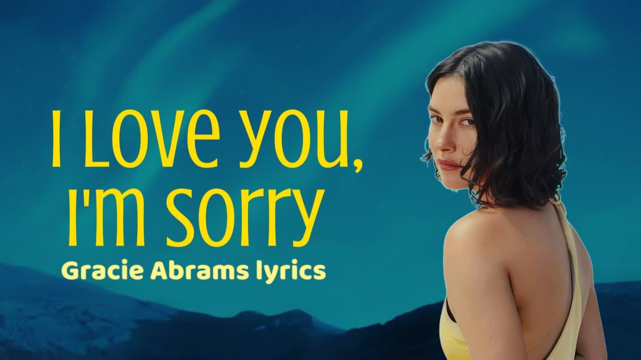 I Love You I M Sorry Gracie Abrams Acapella Lyrics Youtube Music