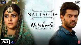 Nai Lagda Video Song | Notebook | Zaheer Iqbal & Pranutan Bahl | Vishal Mishra Asees Kaur