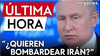 ÚLTIMA HORA | Putin: "¿EEUU quiere bombardear Irán? ¿Qué hacen llevando naves al Mediterráneo?"