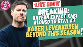 BREAKING NEWS* Bayern expect Xabi Alonso to stay at Leverkusen beyond this season!! - Bayern New