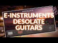 We Check Out E-Instruments Desolate Guitars