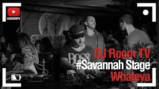 DJ Room #Savannah Stage | Whateva!