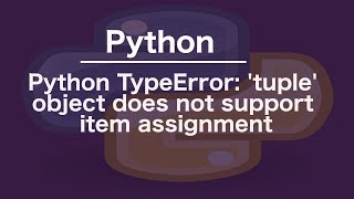 Python TypeError: 'tuple' object does not support item assignment