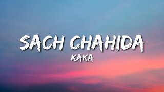 Kaka - Sach Chahida (Lyrics)