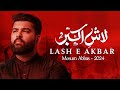 Lash e Akbar (as) | Mesum Abbas New Nohay 2024 | Hazrat Ali Akbar Noha | Muharram 1446