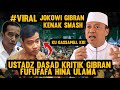 CERAMAH USTADZ DASAD LATIF KRITIK GIBRAN FUFUFAFA DAN PEJABAT KENA GASSPOL