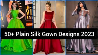 50+ Beautiful Plain Silk Gown Designs 2023 🌺🌼🌟