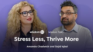 Stress Less, Thrive More | Wisdom Talks | #05