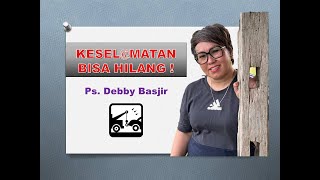 KESELAMATAN BISA HILANG !! Ps. Debby Basjir ✔