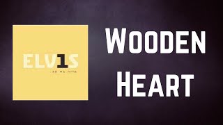 Elvis Presley - Wooden Heart (Lyrics)
