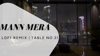 Table No. 21 - Mann Mera (Lyric Video) | Lofi Song | Bollywood Lofi | Hindi Lofi Song