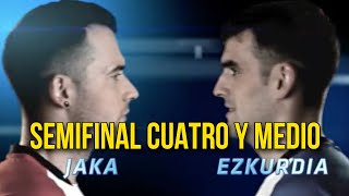 Semifinales Jaka vs  Ezkurdia Cuatro y Medio Pelota Vasca Campeonato