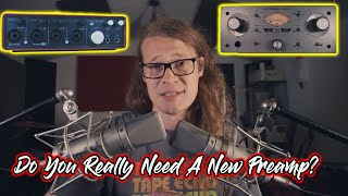 Do You Really Need A New Preamp?