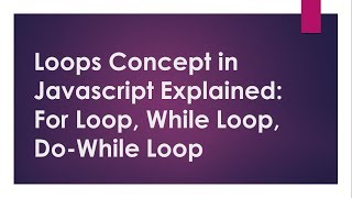 JavaScript tutorial ep 06: Loops in JavaScript. For loop , while loop & do-while in javascript 2018