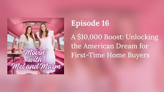 Movin’ with Mel and Marm - A $10,000 Boost: Unlocking the American Dream for First-Time Home Buyers