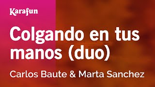 Colgando en tus manos (duo) - Carlos Baute & Marta Sánchez | Versión Karaoke | KaraFun