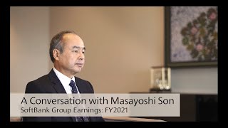 A Conversation with Masayoshi Son ― SoftBank Group Earnings: FY2021