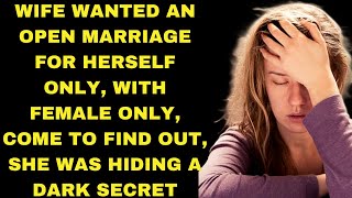 wife wanted an open marriage, women only, come to find out she was hiding a secret