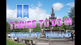 Top 15 Things To Do In Clermont Ferrand, France