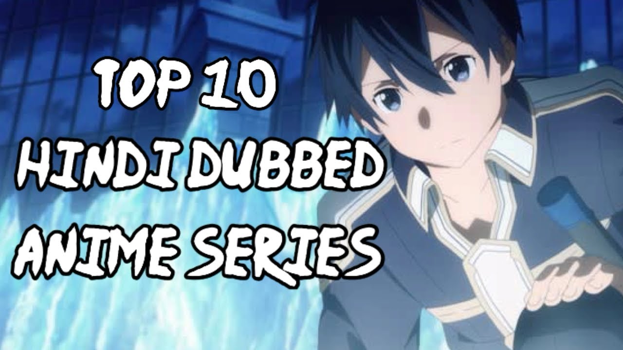 TOP 10 HINDI DUBBED ANIME SERIES - YouTube