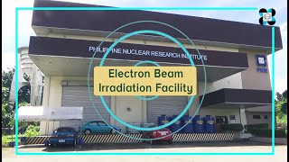 BIYAHENG NUKLEYAR: Electron Beam Irradiation Facility