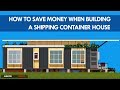 Top 10 Most Affordable Ways to SAVE MONEY When Building a SHIPPING CONTAINER HOUSE | SHELTERMODE