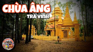 Những Điều Bí Ẩn Bên Trong Chùa Âng Trà Vinh Chưa Lời Giải Đáp.