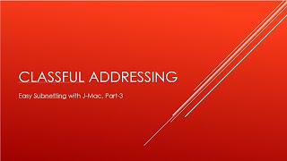 Easy Subnetting with J-Mac, Part-3 Classful Addressing