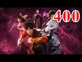 Martial God Asura |《修罗武神》第400集  subtitle Full Episdoe