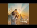 A Blessed Eid Morning