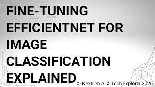 Fine-Tuning EfficientNet for Image Classification Explained