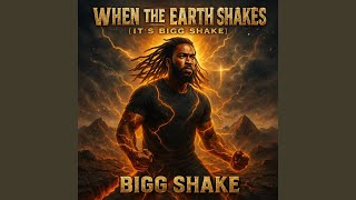When the earth shakes (It's Bigg Shake)