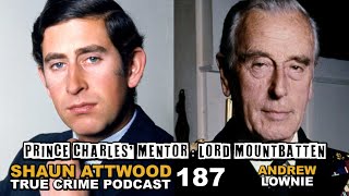 Prince Charles' Mentor: Lord Mountbatten: Andrew Lownie | True Crime Podcast 187