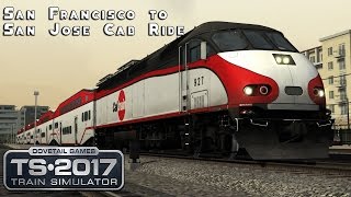 Train Simulator 2017: CalTrain MP36PH-3C - San Francisco to San Jose (Peninsula Corridor) Cab Ride