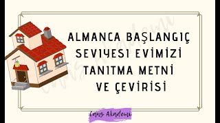 Almanca Başlangıç Seviyesi Evimizi Tanıtma Metni ve Çevirisi  (A1.1)