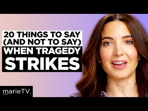 What To Say (and Not Say) When Someone Dies or Suffers a Tragedy What To Say (and Not Say) When Someone Dies or Suffers a Tragedy